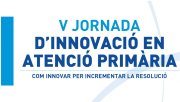 V Jornada Innovació en Atenció Primària